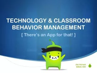 TECHNOLOGY &amp; CLASSROOM BEHAVIOR MANAGEMENT