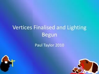 Vertices Finalised and Lighting Begun