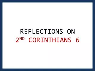 REFLECTIONS ON 2 ND CORINTHIANS 6
