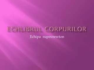 echlibrul corpurilor