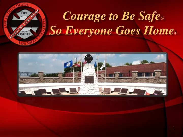 courage to be safe so everyone goes home