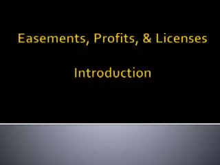 Easements, Profits, &amp; Licenses Introduction