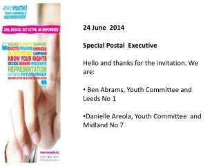 24 June 2014 Special Postal Executive Hello and thanks for the invitation. We are: