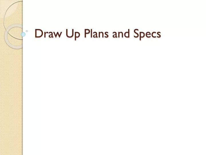 draw up plans and specs