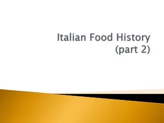 Italian Food History (part 2)