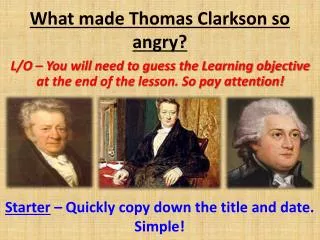 What made Thomas Clarkson so angry?