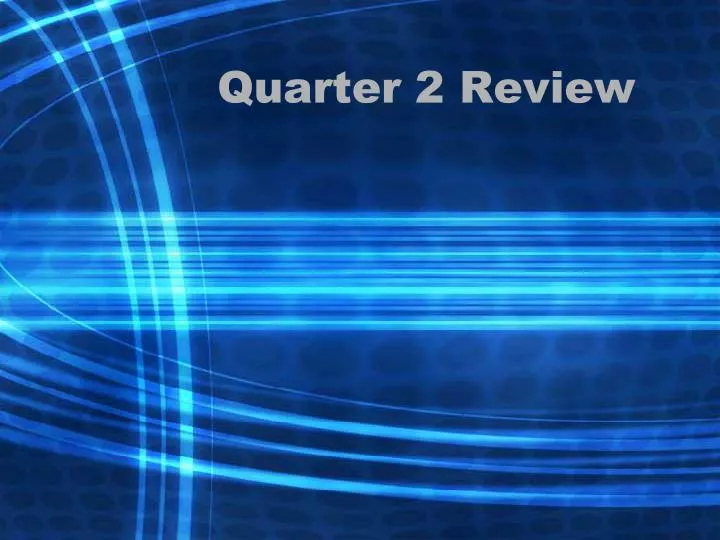 quarter 2 review