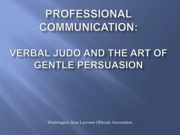 professional communication verbal judo and the art of gentle persuasion