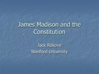 James Madison and the Constitution