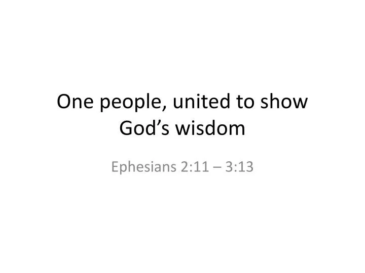 one people united to show god s wisdom
