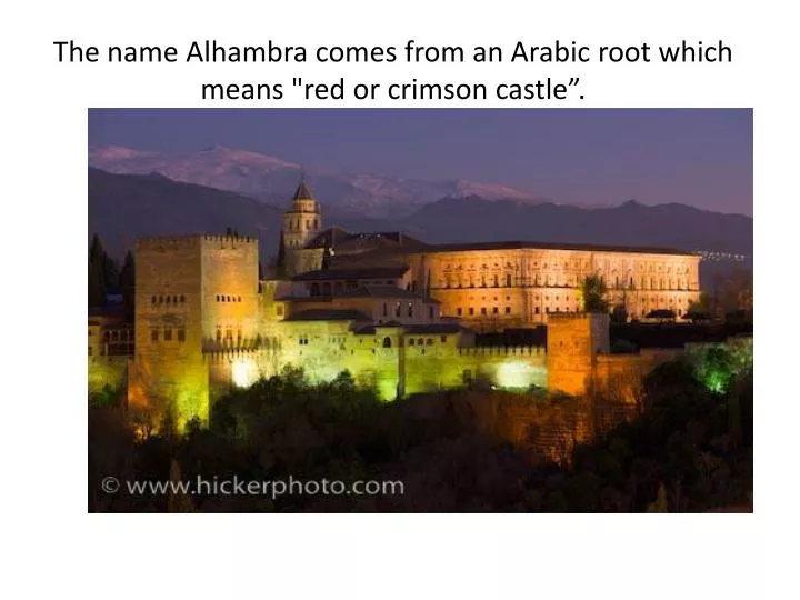 the name alhambra comes from an arabic root which means red or crimson castle