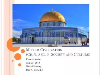 Muslim Civilization (Ch. 9, Sec. 3- Society and Culture)