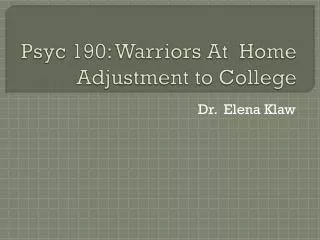 Psyc 190: Warriors At Home Adjustment to College