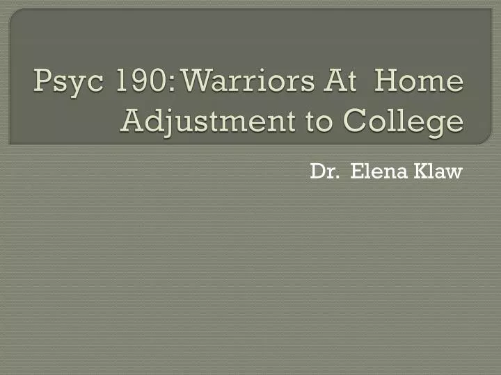 psyc 190 warriors at home adjustment to college