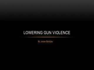 Lowering Gun Violence