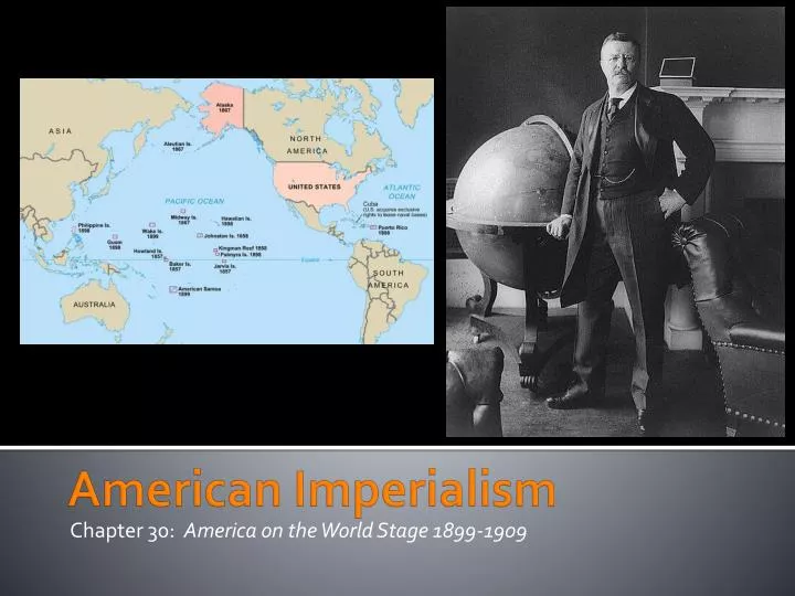 chapter 30 america on the world stage 1899 1909