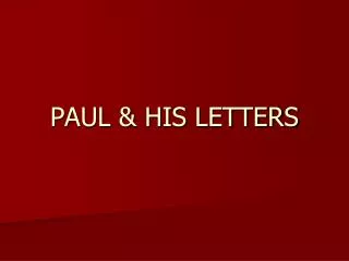 PAUL &amp; HIS LETTERS