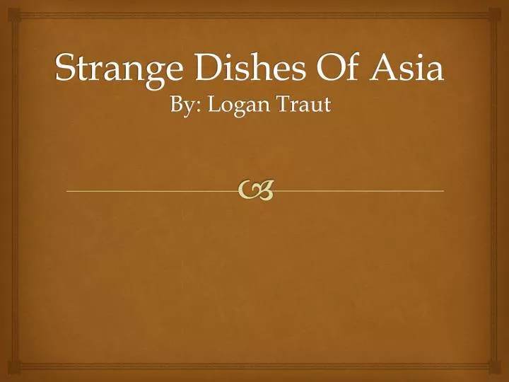 strange dishes of asia by logan traut