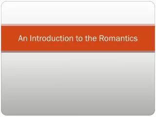 An Introduction to the Romantics