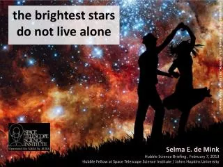t he brightest stars do not live alone