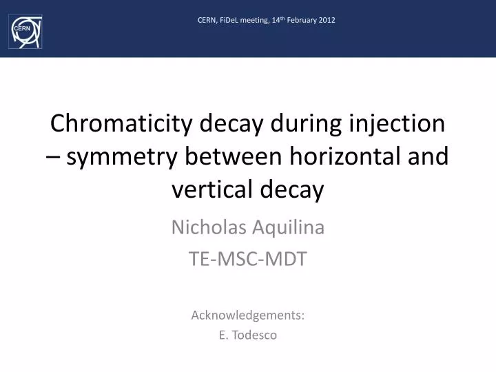 chromaticity decay during injection symmetry between horizontal and vertical decay