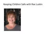 Keeping Children Safe with Rae Luskin - slide 1