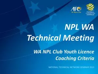 NPL WA Technical Meeting WA NPL Club Youth Licence Coaching Criteria