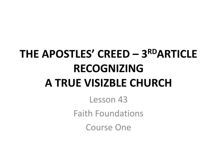 the apostles creed 3 rd article recognizing a true visizble church