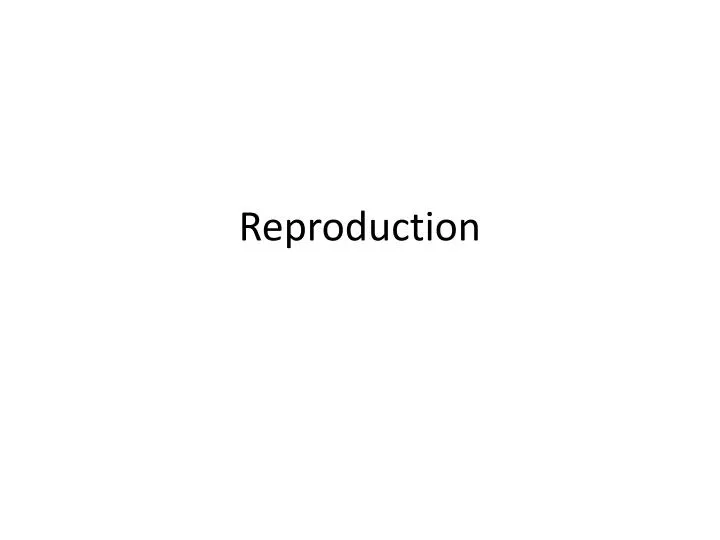 reproduction