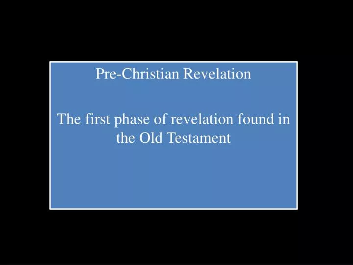 pre christian revelation t he first phase of revelation found in the old testament