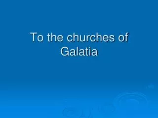 To the churches of Galatia