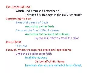 The Gospel of God 	Which God promised beforehand 		Through his prophets in the Holy Scriptures