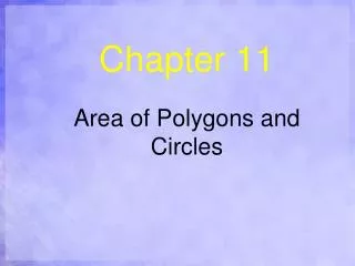 C hapter 11 Area of Polygons and Circles