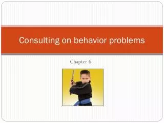 Consulting on behavior problems