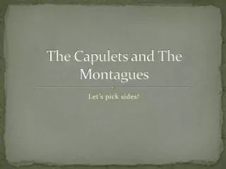The Capulets and The Montagues