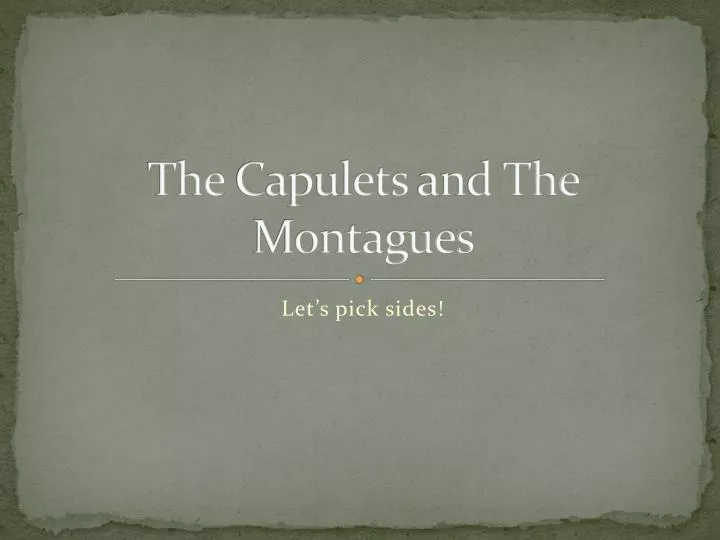 the capulets and the montagues