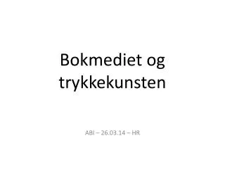 Bokmediet og trykkekunsten