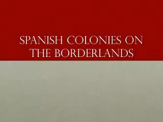 Spanish Colonies on the Borderlands