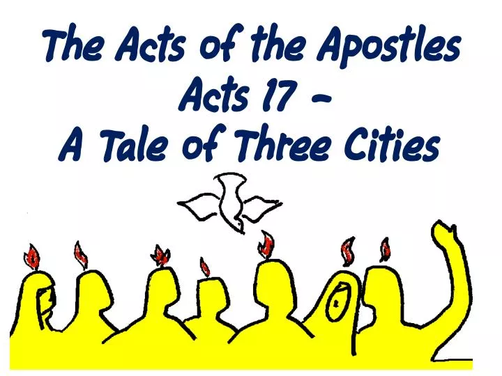 the acts of the apostles acts 17 a tale of three cities