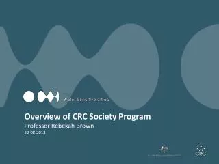 Overview of CRC Society Program Professor Rebekah Brown 22-08-2013