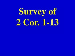 Survey of 2 Cor. 1-13