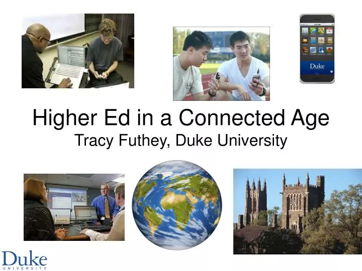 higher ed in a connected age tracy futhey duke university