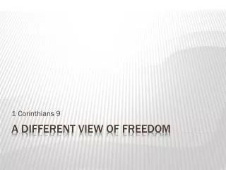A Different View of Freedom