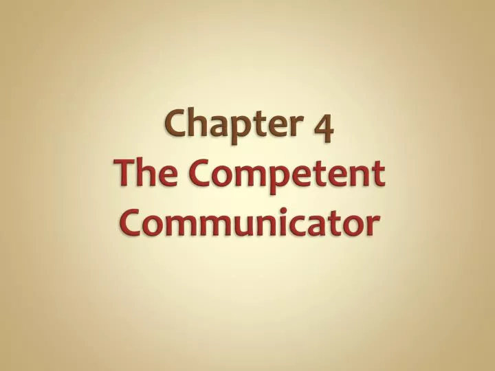 chapter 4 the competent communicator