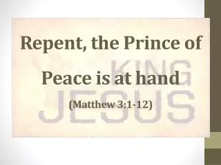 Repent, the Prince of Peace is at hand (Matthew 3:1-12)