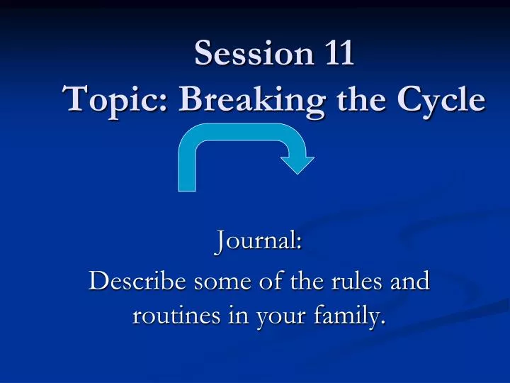 session 11 topic breaking the cycle
