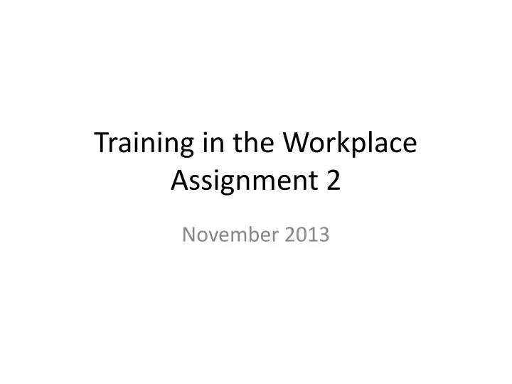 training in the workplace assignment 2