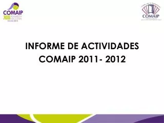 INFORME DE ACTIVIDADES COMAIP 2011- 2012