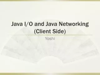 Java I/O and Java Networking (Client Side)