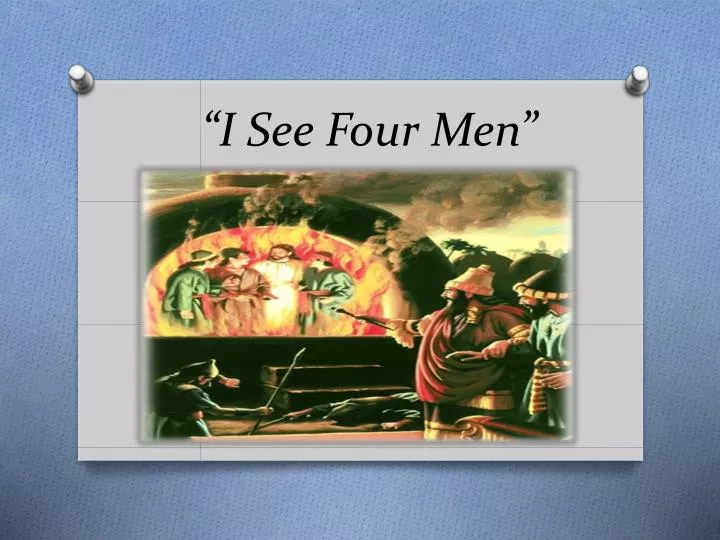 i see four men